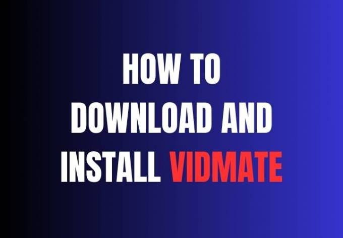 How to Download and Install VidMate APK