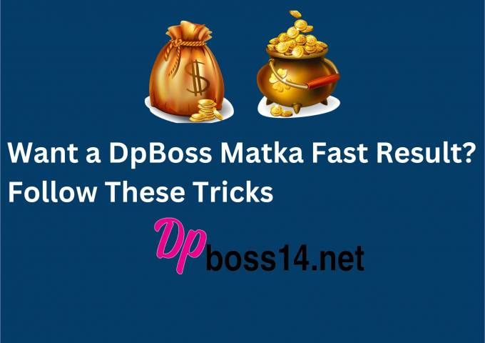 Want a DpBoss Matka Fast Result? Follow These Tricks