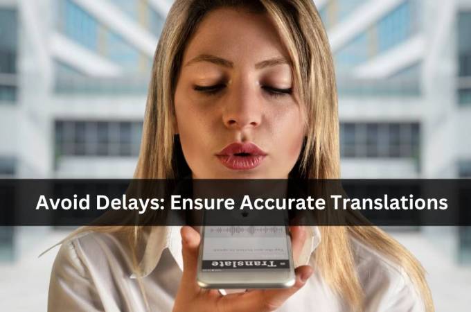 Avoid Delays: Ensure Accurate Translations
