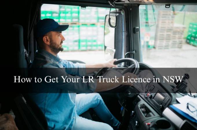 How to Get Your LR Truck Licence in NSW