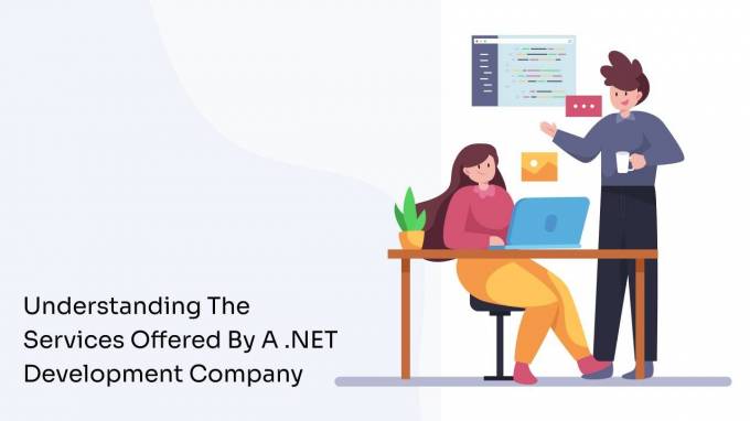 Understanding the Services Offered by a .NET Development Company